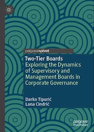 Cover for Darko Tipuric · Two-Tier Boards: Exploring the Dynamics of Supervisory and Management Boards in Corporate Governance (Hardcover Book) (2025)
