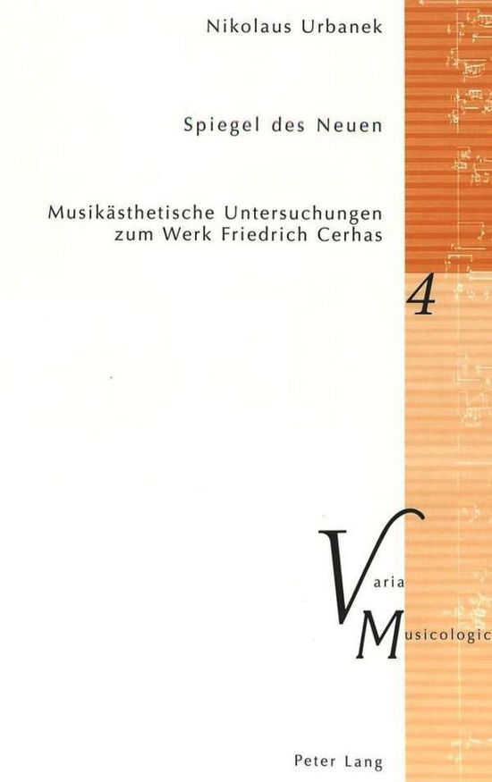 Cover for Nikolaus Urbanek · Spiegel Des Neuen: Musikaesthetische Untersuchungen Zum Werk Friedrich Cerhas - Varia Musicologica (Pocketbok) [German edition] (2005)