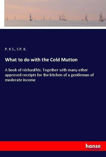 Cover for S. · What to do with the Cold Mutton (Bok)