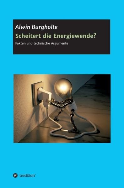 Cover for Alwin Burgholte · Scheitert die Energiewende? (Innbunden bok) (2021)