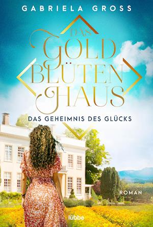 Cover for Gabriela Groß · Das Goldblütenhaus - Das Geheimnis des Glücks (Book) (2023)