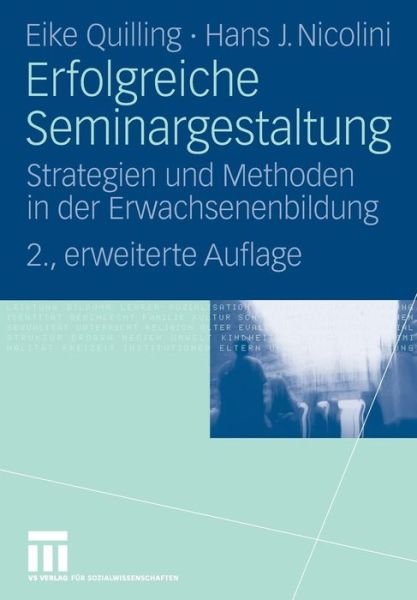 Cover for Eike Quilling · Erfolgreiche Seminargestaltung: Strategien Und Methoden in Der Erwachsenenbildung (Paperback Book) [2nd 2., Erw. Aufl. 2009 edition] (2009)