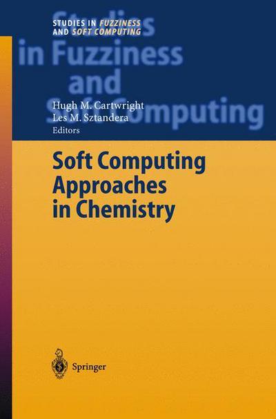 Soft Computing Approaches in Chemistry - Studies in Fuzziness and Soft Computing - H M Cartwright - Kirjat - Springer-Verlag Berlin and Heidelberg Gm - 9783540002451 - tiistai 11. maaliskuuta 2003