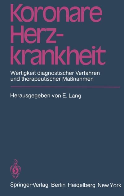 Koronare Herzkrankheit - E Lang - Bücher - Springer-Verlag Berlin and Heidelberg Gm - 9783540101451 - 1. August 1980