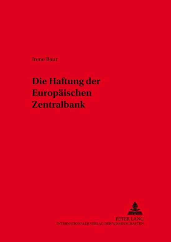 Cover for Irene Baur · Die Haftung Der Europaeischen Zentralbank - Koelner Schriften Zu Recht Und Staat (Paperback Book) (2001)