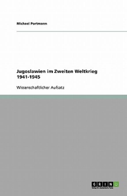 Cover for Portmann · Jugoslawien im Zweiten Weltkri (Book) [German edition] (2007)