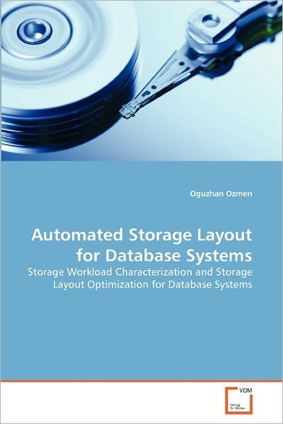 Cover for Oguzhan Ozmen · Automated Storage Layout for Database Systems: Storage Workload Characterization and Storage Layout Optimization for Database Systems (Taschenbuch) (2011)