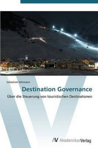 Cover for Vehmann Sebastian · Destination Governance (Pocketbok) (2011)