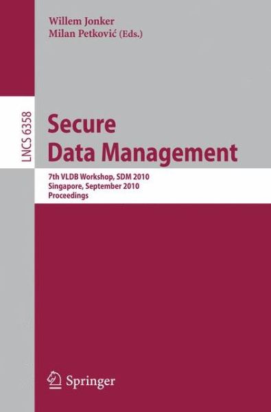 Cover for Willem Jonker · Secure Data Management - Lecture Notes in Computer Science / Information Systems and Applications, Incl. Internet / Web, and Hci (Paperback Book) (2010)