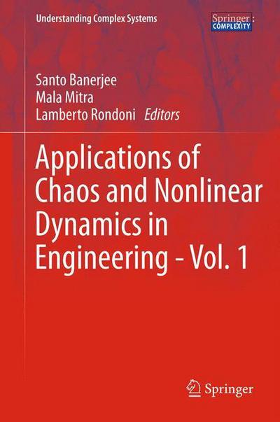 Applications of Chaos and Nonlinear Dynamics in Engineering - Vol. 1 - Understanding Complex Systems - Santo Banerjee - Bøger - Springer-Verlag Berlin and Heidelberg Gm - 9783642270451 - 27. november 2013