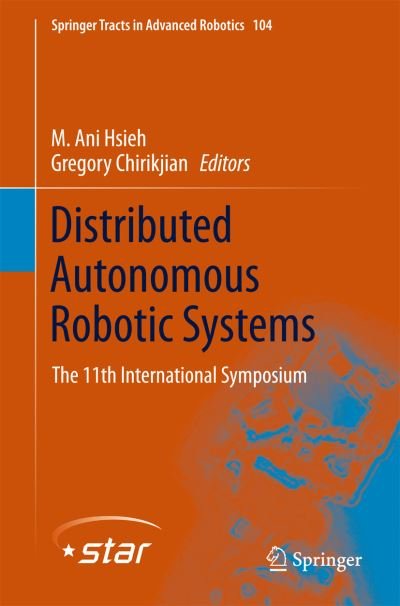 Cover for M Ani Hsieh · Distributed Autonomous Robotic Systems: The 11th International Symposium - Springer Tracts in Advanced Robotics (Hardcover bog) [2014 edition] (2014)