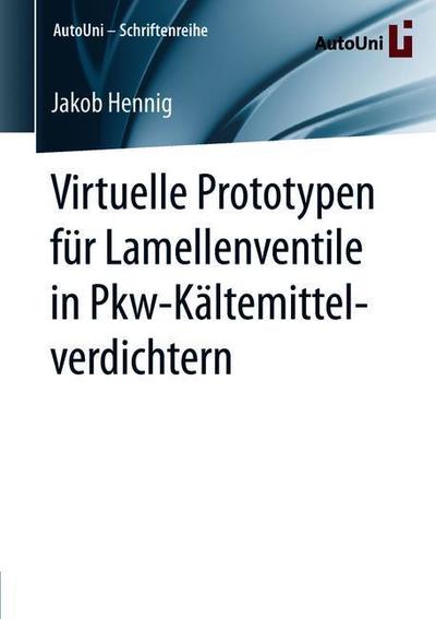 Cover for Hennig · Virtuelle Prototypen fuer Lamellenventile in Pkw Kaeltemittelverdichtern (Book) [1. Aufl. 2019 edition] (2019)