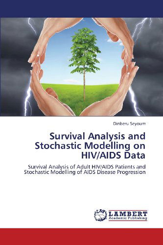 Cover for Dinberu Seyoum · Survival Analysis and Stochastic Modelling on Hiv / Aids Data: Survival Analysis of Adult Hiv / Aids Patients and Stochastic Modelling of Aids Disease Progression (Paperback Book) (2013)