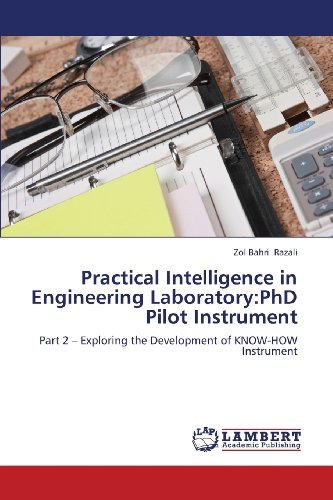 Cover for Zol Bahri Razali · Practical Intelligence in Engineering Laboratory:phd Pilot Instrument: Part 2 - Exploring the Development of Know-how Instrument (Paperback Book) (2013)