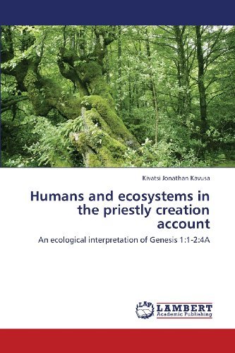 Cover for Kivatsi Jonathan Kavusa · Humans and Ecosystems in the Priestly Creation Account: an Ecological Interpretation of Genesis 1:1-2:4a (Paperback Book) (2013)