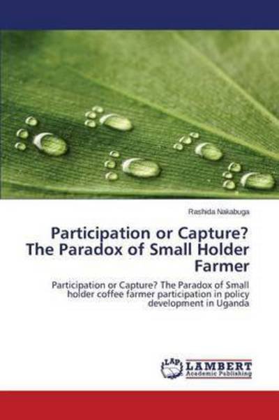 Cover for Nakabuga Rashida · Participation or Capture? the Paradox of Small Holder Farmer (Paperback Book) (2015)