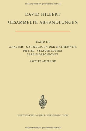 Cover for David Hilbert · Gesammelte Abhandlungen III: Analysis . Grundlagen Der Mathematik Physik . Verschiedenes . Lebensgeschichte (Paperback Book) [2. Aufl. 1970 edition] (1970)