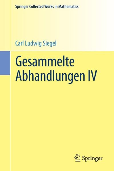 Cover for Carl Ludwig Siegel · Gesammelte Abhandlungen - Springer Collected Works in Mathematics (Paperback Book) [2016, Reprint 2015 of the 1966 edition] (2015)