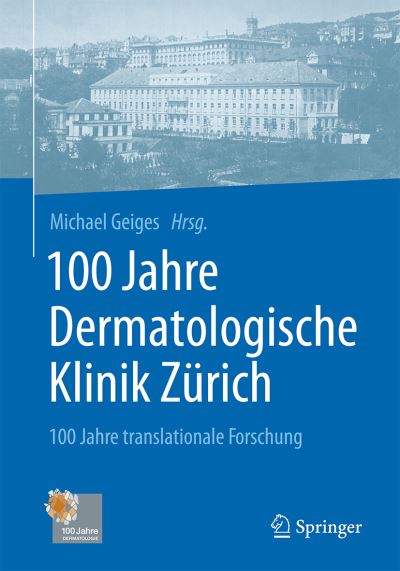 Cover for Michael Geiges · 100 Jahre Dermatologische Klinik Zurich: 100 Jahre translationale Forschung (Hardcover Book) (2016)