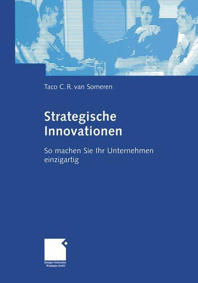 Cover for Taco C.R. van Someren · Strategische Innovationen: So machen Sie Ihr Unternehmen einzigartig (Paperback Book)