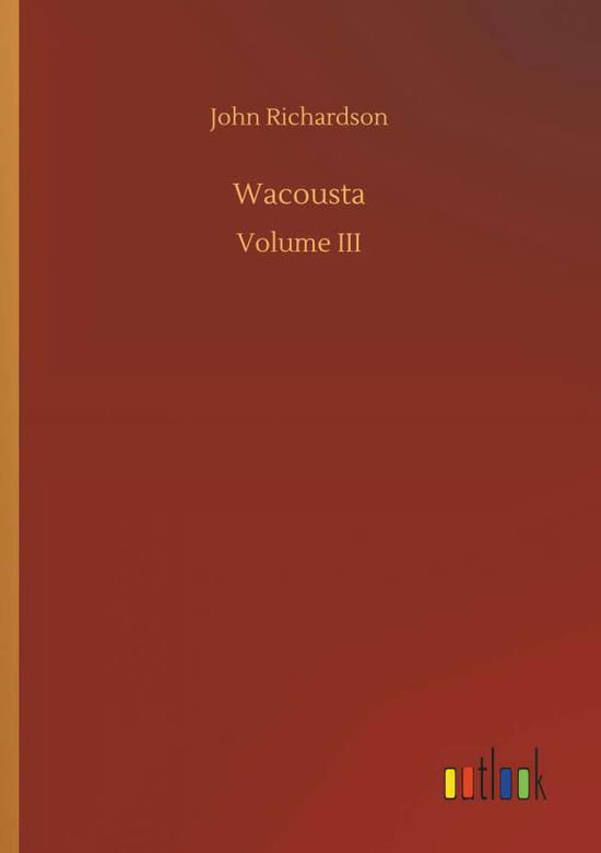 Wacousta - Richardson - Libros -  - 9783732667451 - 15 de mayo de 2018