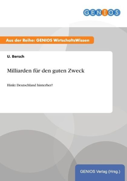 Milliarden fur den guten Zweck: Hinkt Deutschland hinterher? - U Bersch - Kirjat - Gbi-Genios Verlag - 9783737943451 - keskiviikko 15. heinäkuuta 2015
