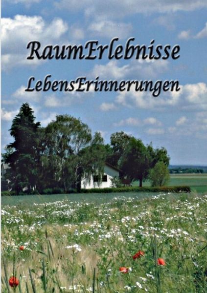 Cover for RaumErlebnisse - LebensErinnerungen (Paperback Book) (2019)