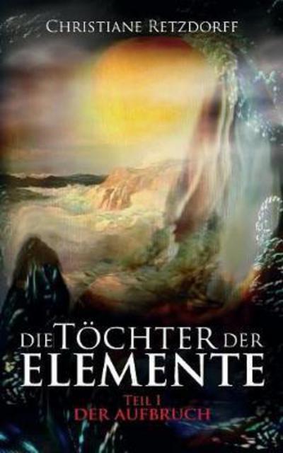 Cover for Retzdorff · Die Töchter der Elemente (Book) (2017)