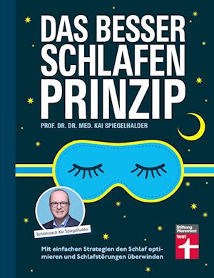 Cover for Prof. Dr. Dr. med. Kai Spiegelhalder · Das Besser-schlafen-Prinzip (Book) (2024)