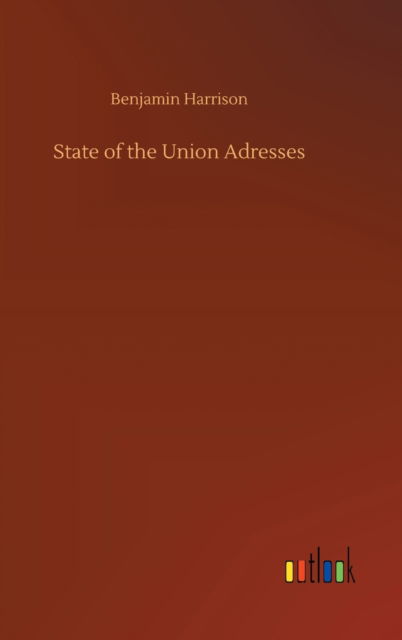 Cover for Benjamin Harrison · State of the Union Adresses (Hardcover Book) (2020)