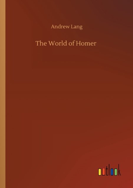 Cover for Andrew Lang · The World of Homer (Taschenbuch) (2020)