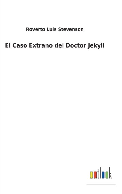 Cover for Roverto Luis Stevenson · El Caso Extrano del Doctor Jekyll (Hardcover bog) (2022)