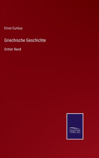 Cover for Ernst Curtius · Griechische Geschichte (Hardcover Book) (2021)