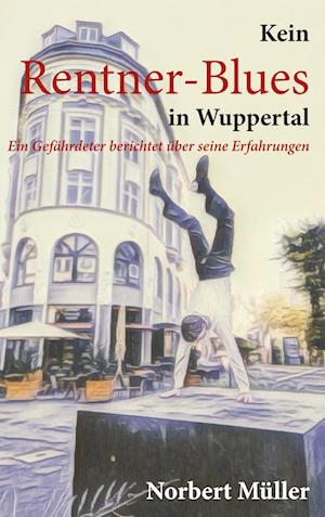 Cover for Norbert Müller · Kein Rentner-Blues in Wuppertal (Book) (2024)