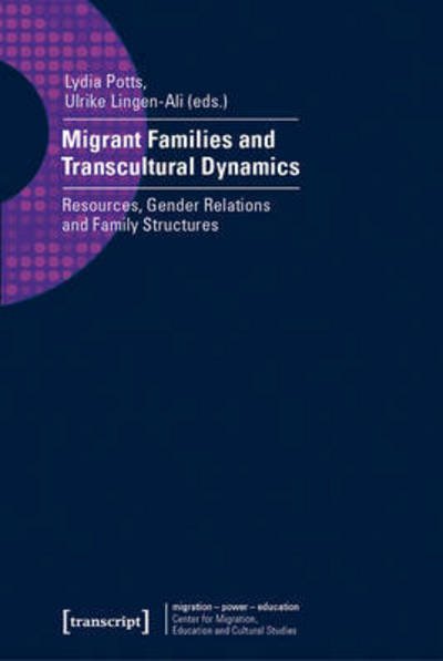 Cover for Migrant Families and Transcultural Dynamics: Resources, Gender Relations and Family Structures - migration - power - education (Paperback Book) (2025)