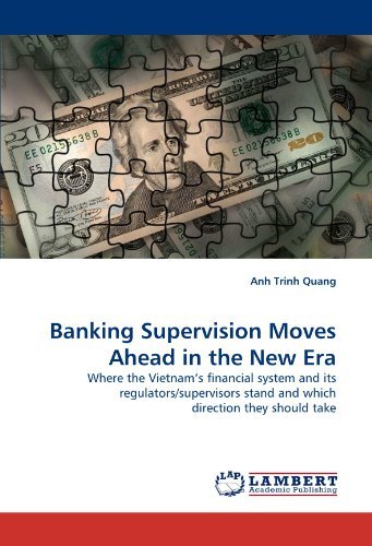 Cover for Anh Trinh Quang · Banking Supervision Moves Ahead in the New Era: Where the Vietnam?s Financial System and Its Regulators / Supervisors Stand and Which Direction They Should Take (Paperback Book) (2010)