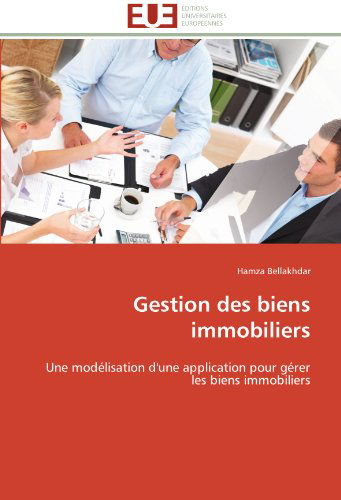 Cover for Hamza Bellakhdar · Gestion Des Biens Immobiliers: Une Modélisation D'une Application Pour Gérer Les Biens Immobiliers (Paperback Bog) [French edition] (2018)