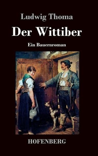 Cover for Ludwig Thoma · Der Wittiber (Hardcover Book) (2015)