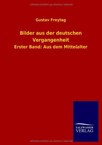 Cover for Gustav Freytag · Bilder Aus Der Deutschen Vergangenheit (Taschenbuch) [German edition] (2013)