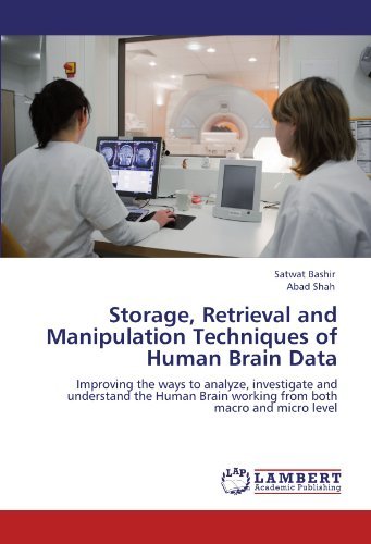 Cover for Abad Shah · Storage, Retrieval and Manipulation Techniques of Human Brain Data: Improving the Ways to Analyze, Investigate and Understand the Human Brain Working from Both Macro and Micro Level (Paperback Book) (2011)
