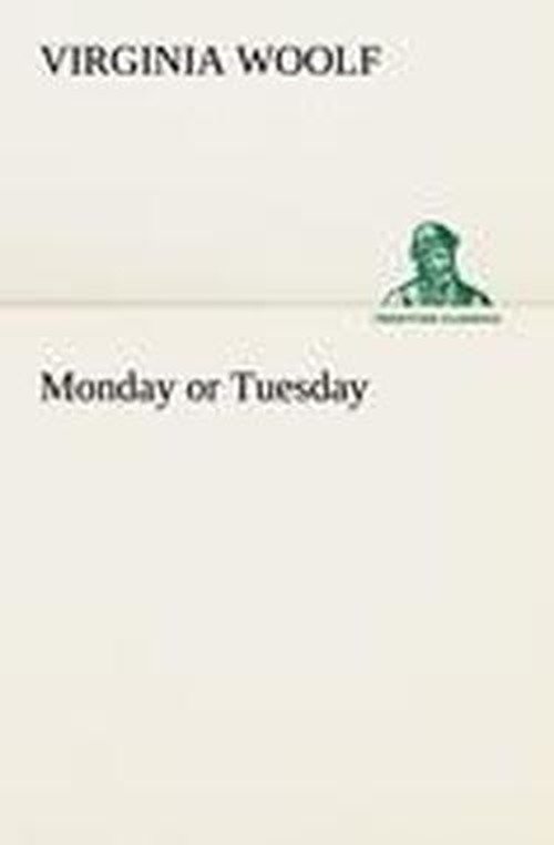 Monday or Tuesday (Tredition Classics) - Virginia Woolf - Kirjat - tredition - 9783849165451 - tiistai 4. joulukuuta 2012