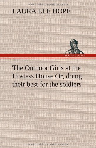 Cover for Laura Lee Hope · The Outdoor Girls at the Hostess House Or, Doing Their Best for the Soldiers (Hardcover Book) (2012)