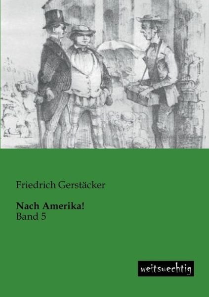 Cover for Friedrich Gerstaecker · Nach Amerika!: Band 5 (Pocketbok) [German edition] (2013)