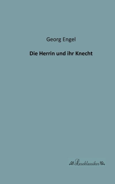 Cover for Georg Engel · Die Herrin Und Ihr Knecht (Paperback Book) [German edition] (2013)