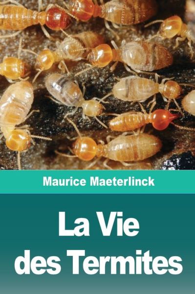 Cover for Maurice Maeterlinck · La Vie des Termites (Paperback Book) (2020)