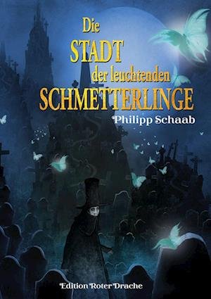 Cover for Philipp Schaab · Die Stadt der leuchtenden Schmetterlinge (Bok) (2022)