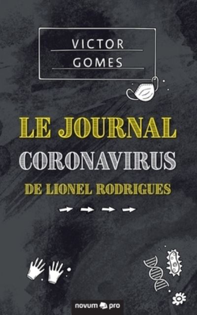 Le Journal Coronavirus de Lionel Rodrigues - Victor Gomes - Kirjat - novum publishing - 9783991073451 - keskiviikko 17. marraskuuta 2021