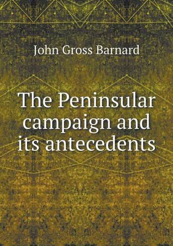 Cover for John Gross Barnard · The Peninsular Campaign and Its Antecedents (Paperback Book) (2014)