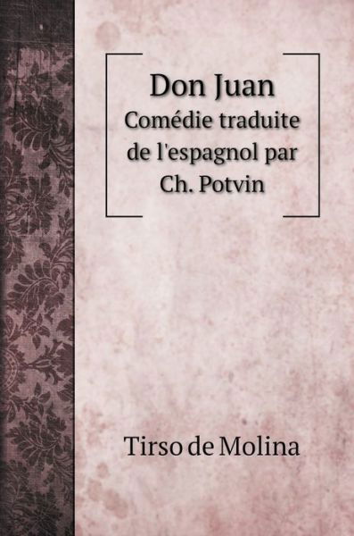 Don Juan, el burlador de Seville, y convidado de piedra Le seducteur de Seville ou le Convive de marbre - Tirso De Molina - Książki - Book on Demand Ltd. - 9785519688451 - 13 stycznia 2020