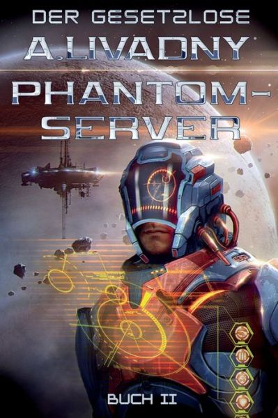 Der Gesetzlose (Phantom-Server Buch 2) - Andrei Livadny - Książki - Magic Dome Books - 9788076193451 - 26 maja 2021